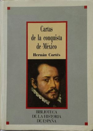 CARTAS DE LA CONQUISTA DE MXICO HERNN CORTS