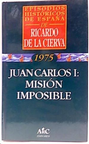 JUAN CARLOS I : MISIN IMPOSIBLE