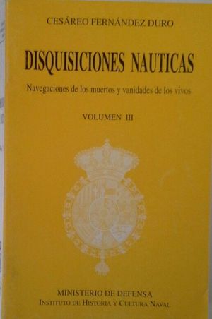 DISQUISICIONES NUTICAS VOL III - NAVEGACIONES DE LOS MUERTOS Y VANIDADES DE LOS VIVOS