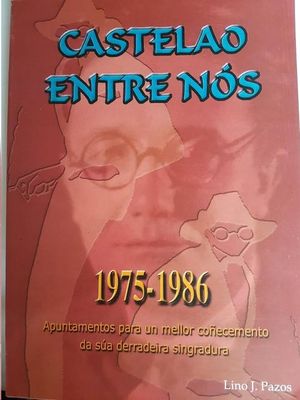 CASTELAO ENTRE NS, 1975-1986, APUNTAMENTOS PARA UN MELLOSR COECEMENTO DE SA DERRADEIRA SINGRADURA