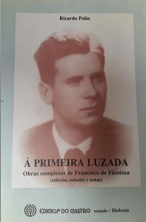  PRIMEIRA LUZADA : OBRAS COMPLETAS DE FRANCISCO DE FIENTOSA (EDICIN, ESTUDIO O NOTAS)