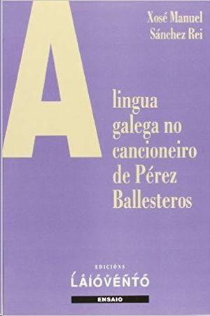 A LINGUA GALEGA NO CANCIONEIRO DE PREZ BALLESTEROS