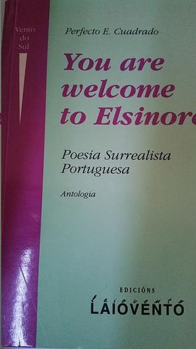 YOU ARE WELCOME TO ELSINORE : POESIA SURREALISTA PORTUGESA