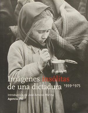 IMAGENES INSOLITAS DE UNA DICTADURA (1939-1975)