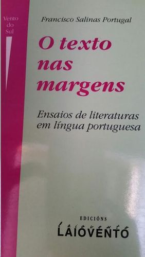 O TEXTO NAS MARGENS : ENSAIOS DE LITERATURAS EN LINGUA PORTUGUESA