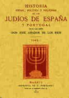 HISTORIA SOCIAL, POLTICA Y RELIGIOSA DE LOS JUDOS DE ESPAA Y PORTUGAL (3 TOMO