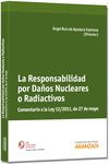 LA RESPONSABILIDAD POR DAOS NUCLEARES O RADIACTIVOS - COMENTARIO A LA LEY 12/20