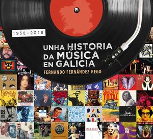 UNHA HISTORIA DA MSICA EN GALICIA 1952-2018