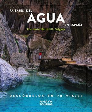 PAISAJES DEL AGUA EN ESPAA. DESCUBRELOS EN 70 VIAJES