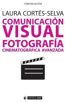 COMUNICACIN VISUAL: FOTOGRAFIA CINEMATOGRFICA AVANZADA