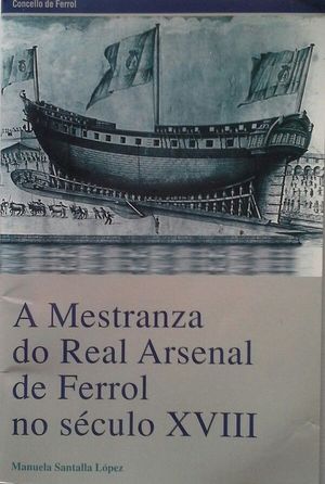 A MAESTRANZA DO REAL ARSENAL DE FERROL NO S. XVIII