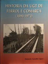 HISTORIA DA UGT DE FERROL E COMARCA, 1890-1972