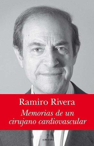 RAMIRO RIVERA. MEMORIAS DE UN CIRUJANO CARDIOVASCULAR