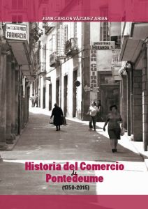 HISTORIA DEL COMERCIO DE PONTEDEUME (1750-2015)