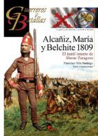GUERREROS Y BATALLAS 118: ALCAIZ, MARIA Y BELCHITE 1809