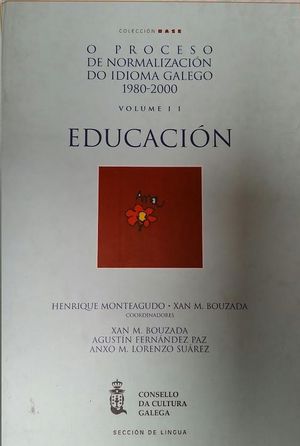 O PROCESO DE NORMALIZACION DO IDIOMA GALEGO 1980-2000. EDUCACION VOLII