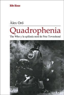 QUADROPHENIA. THE WHO Y LA EPIFANA MOD DE PETE TOWNSHEND