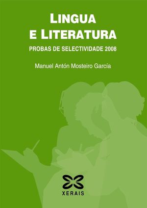 LINGUA E LITERATURA GALEGA. PROBAS DE SELECTIVIDADE 2008