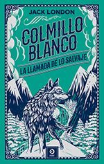 COLMILLO BLANCO. LA LLAMADA DE LO SALVAJE