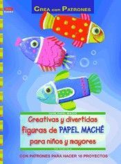 CREATIVAS Y DIVERTIDAS FIGURAS DE PAPEL MACHE PARA NIOS Y MAYORES