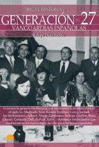 BREVE HISTORIA DE LA GENERACION DEL 27. VANGUARDIAS ESPAOLAS