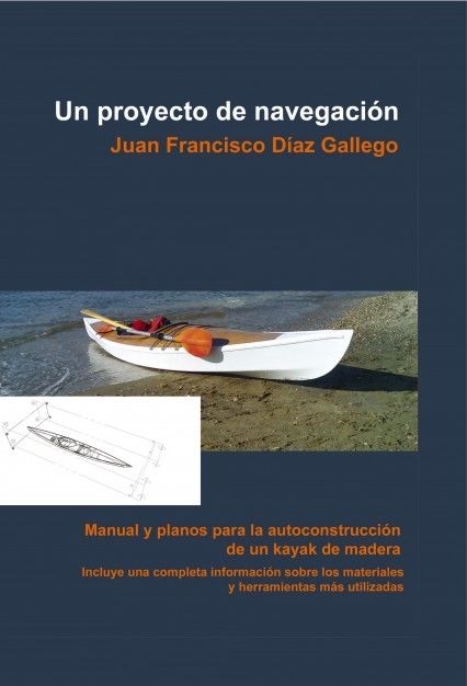 UN PROYECTO DE NAVEGACIN. MANUAL Y PLANOS PARA LA AUTOCONSTRUCCIN DE UN KAYAK