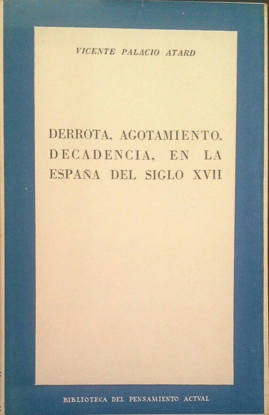 DERROTA, AGOTAMIENTO, DECADENCIA, EN LA ESPAA DEL SIGLO XVII