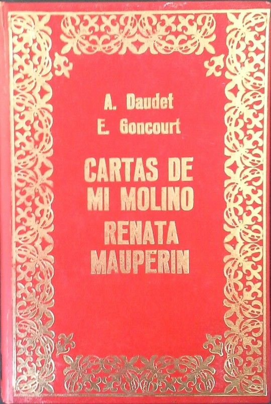 CARTAS DE MI MOLINO (A. DAUDET) - RENATA MAUPERN (E. GONCOURT)