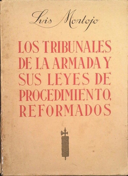 LOS TRIBUNALES DE LA ARMADA Y SUS LEYES DE PROCEDIMIENTO, REFORMADOS
