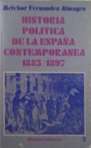 HISTORIA POLTICA DE LA ESPAA CONTEMPORNEA - TOMO II: 1885-1897