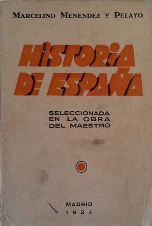 HISTORIA DE ESPAA - SELECCIONADA EN LA OBRA DE MARCELINO MENNDEZ Y PELAYO