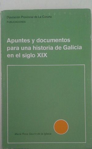 APUNTES Y DOCUMENTOS PARA UNA HISTORIA DE GALICIA EN EL SIGLO XIX