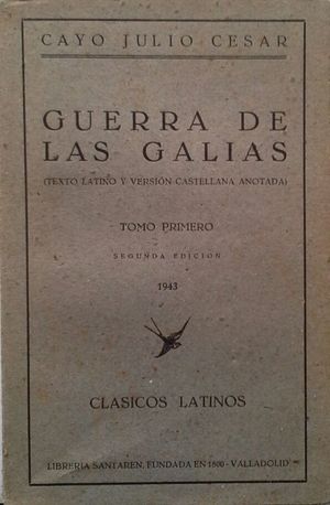 GUERRA DE LAS GALIAS - TOMO I - TEXTO LATINO Y VERSIN CASTELLANA ANOTADA