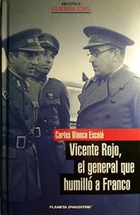 VICENTE ROJO, EL GENERAL QUE HUMILL A FRANCO