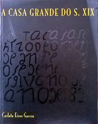 A CASA GRANDE DO SCULO XIX