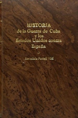 HISTORIA DE LA GUERRA DE CUBA Y LOS ESTADOS UNIDOS CONTRA ESPAA