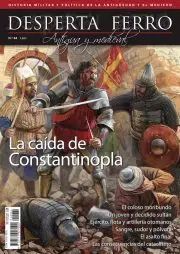 DESPERTA FERRO ANTIGUA Y MEDIEVAL N 84: LA CAIDA DE CONSTANTINOPLA